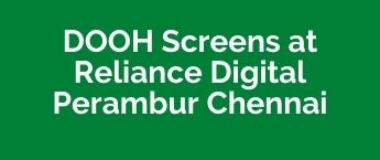 Chennai  Reliance Digital Perambur DOOH advertising, DOOH Advertising Company Chennai Perambur, DOOH Ads in Perambur